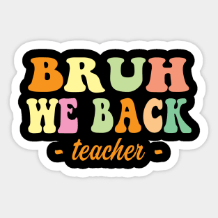 Groovy Bruh We Back Teachers Back To School Retro Sticker